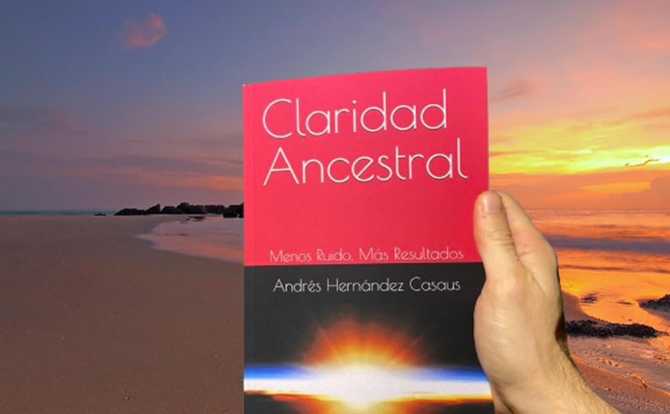 Libro Claridad Ancestral Menos Ruidos Más Resultados Libro de Crecimiento Personal basado en citas de Jesús, la Biblia y Leyes Universales